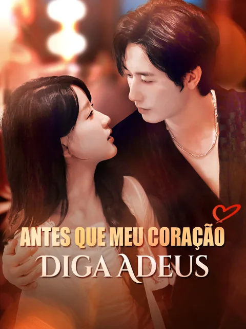Antes que Meu Coração Diga Adeus capa — assistir aos 80 episódios grátis em HD
