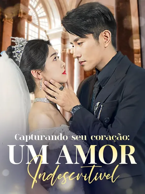 Capturando seu coração: um amor indescritível capa — assistir aos 58 episódios grátis em HD