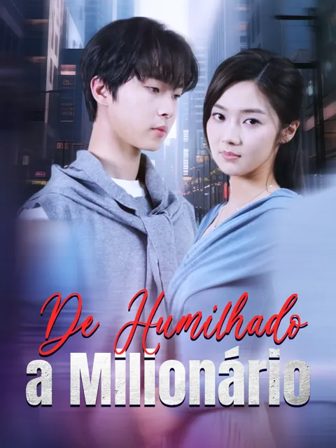 De Humilhado a Milionário capa — assistir aos 60 episódios grátis em HD