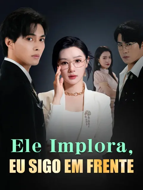 Ele Implora, Eu Sigo em Frente capa — assistir aos 57 episódios grátis em HD