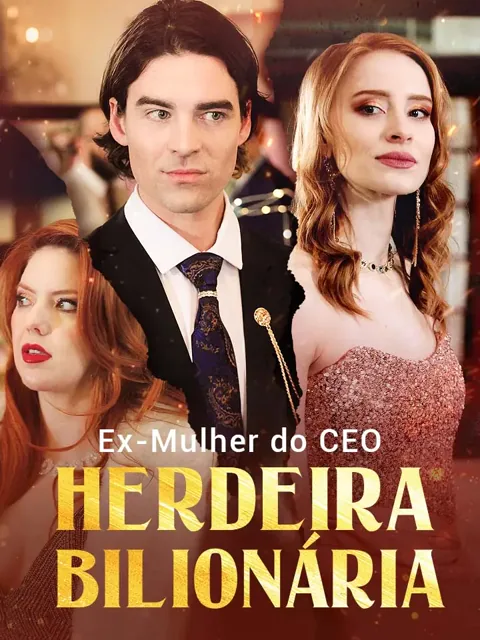 Ex-Mulher do CEO, Herdeira Bilionária capa — assistir aos 58 episódios grátis em HD