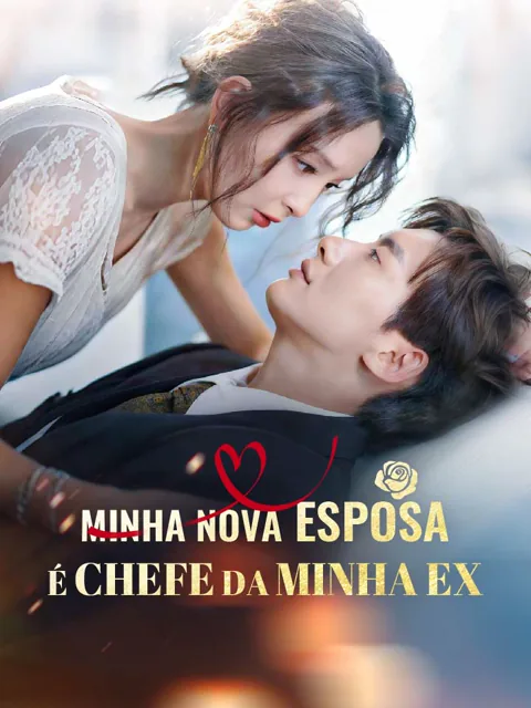 Minha Nova Esposa é Chefe da Minha Ex capa — assistir aos 94 episódios grátis em HD