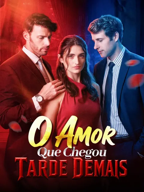 O Amor Que Chegou Tarde Demais capa — assistir aos 50 episódios grátis em HD