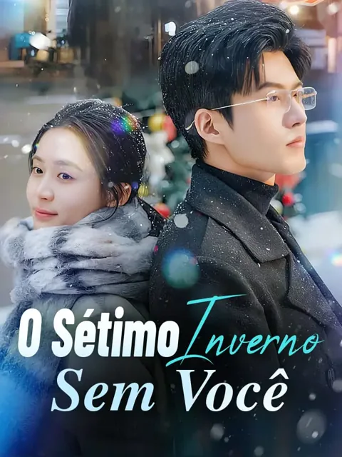 O Sétimo Inverno Sem Você capa — assistir aos 100 episódios grátis em HD