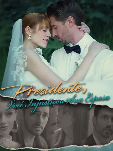 Presidente, Você Injustiçou Sua Esposa capa — assistir aos 52 episódios grátis em HD