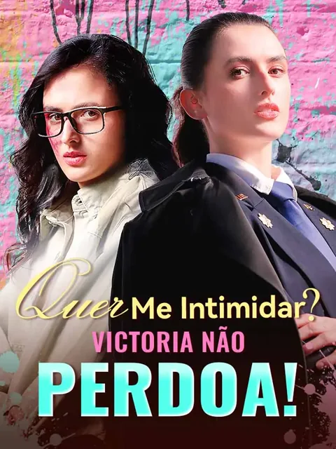 Quer Me Intimidar? Victoria Não Perdoa! capa — assistir aos 53 episódios grátis em HD