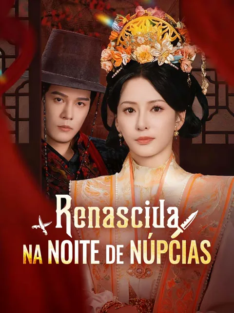 Renascida na Noite de Núpcias capa — assistir aos 81 episódios grátis em HD