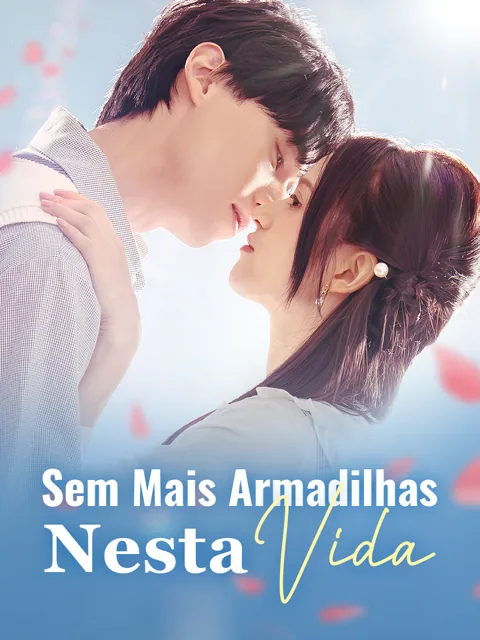 Sem Mais Armadilhas Nesta Vida capa — assistir aos 53 episódios grátis em HD