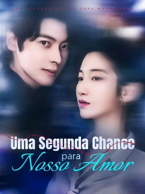 Uma Segunda Chance para Nosso Amor capa — assistir aos 67 episódios grátis em HD