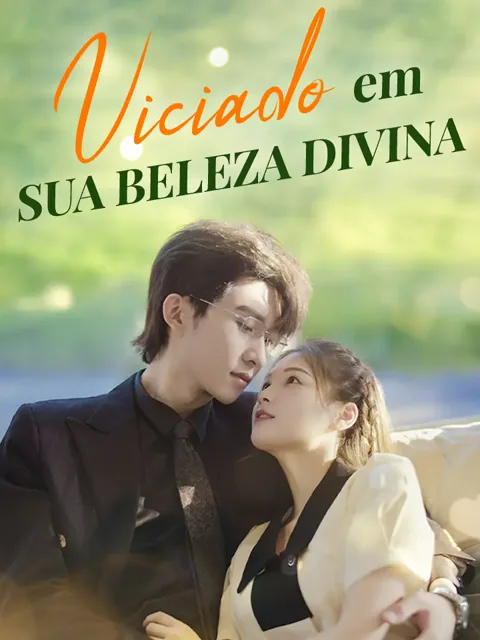 Viciado em sua beleza divina capa — assistir aos 102 episódios grátis em HD