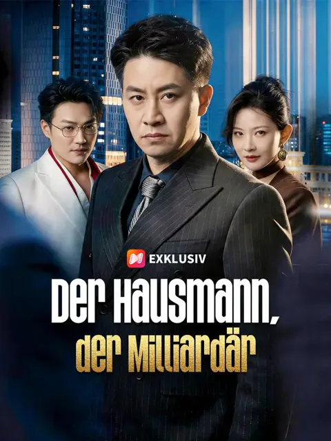 Der Hausmann, der Milliardär Cover — alle 57 Folgen kostenlos in HD ansehen