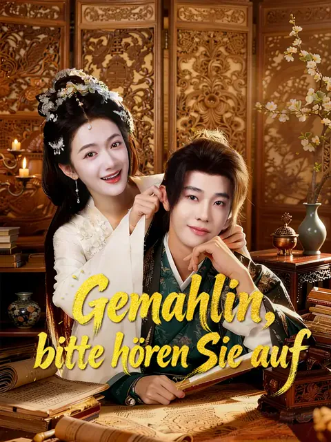 Gemahlin, bitte hören Sie auf.