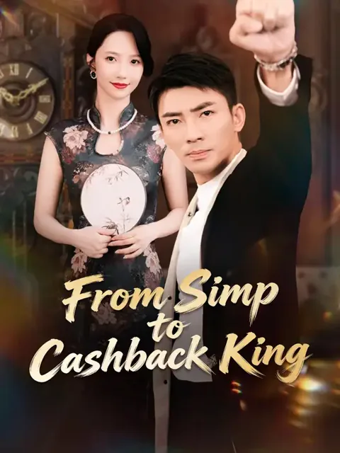 (Dubbed) From Simp to Cashback King cover image — watch all 61 episodes free in HD
