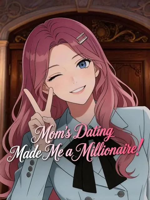 (Dubbed) Mom's Dating Made Me a Millionaire!