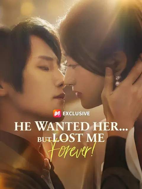 (Dubbed)He Wanted Her... But Lost Me Forever! cover image — watch all 67 episodes free in HD