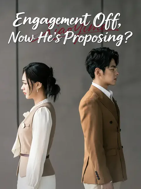 Engagement Off, Now He’s Proposing? cover image — watch all 85 episodes free in HD