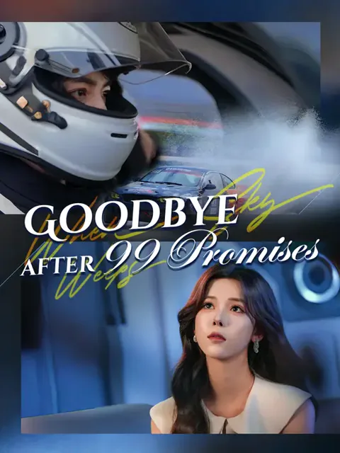 Goodbye after 99 Promises cover image — watch all 67 episodes free in HD