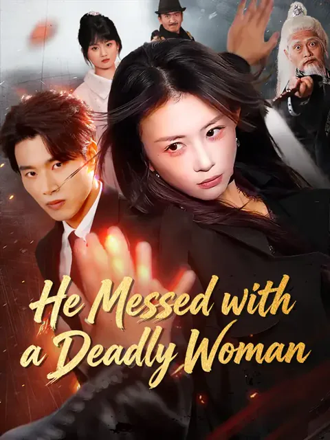 He Messed with a Deadly Woman cover image — watch all 81 episodes free in HD