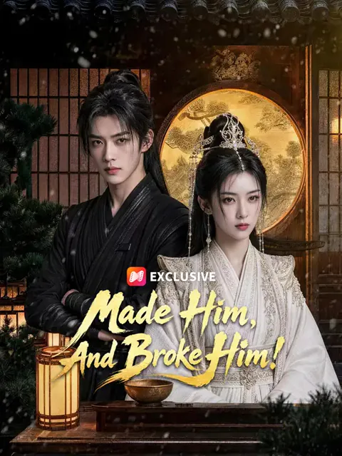 Made Him, And Broke Him! cover image — watch all 57 episodes free in HD