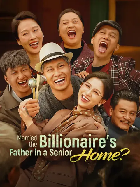 Married the Billionaire’s Father in a Senior Home? cover image — watch all 81 episodes free in HD