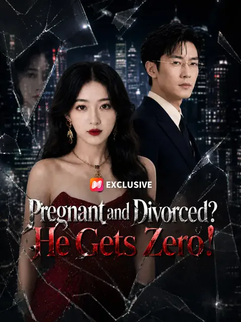 Pregnant and Divorced? He Gets Zero! cover image — watch all 60 episodes free in HD