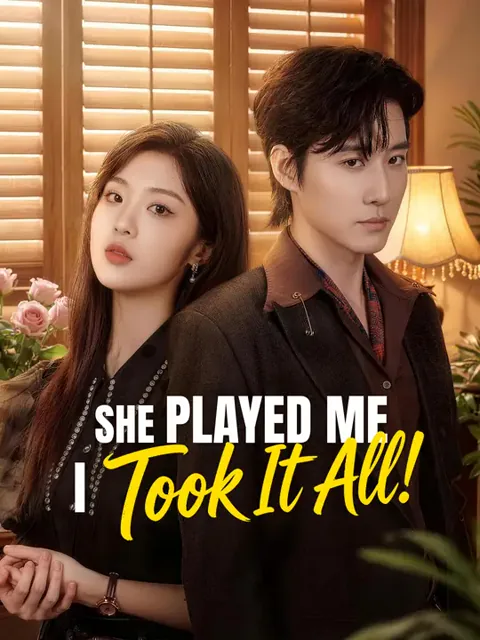 She Played Me, I Took It All!