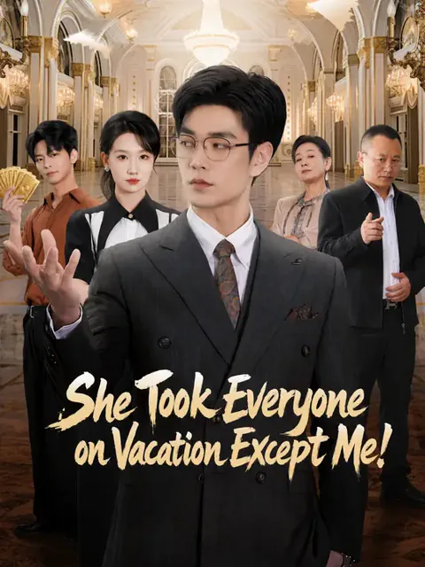 She Took Everyone on Vacation Except Me! cover image — watch all 68 episodes free in HD