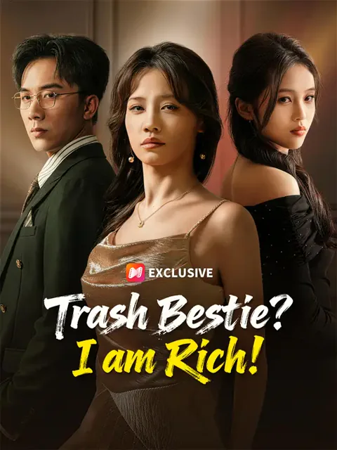 Trash Bestie? I am Rich! cover image — watch all 67 episodes free in HD