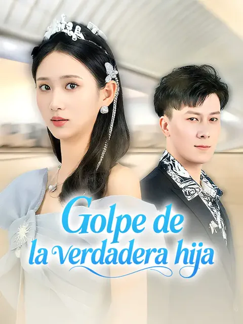 Golpe de la verdadera hija portada — ver los 26 episodios gratis en HD