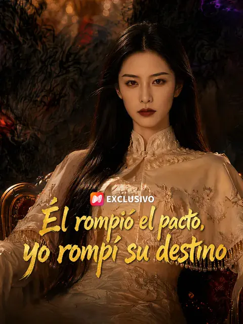 Él rompió el pacto, yo rompí su destino portada — ver los 57 episodios gratis en HD