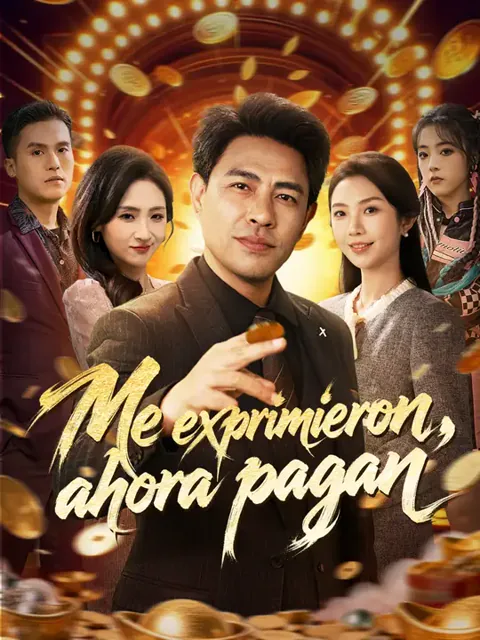 Me exprimieron, ahora pagan portada — ver los 60 episodios gratis en HD