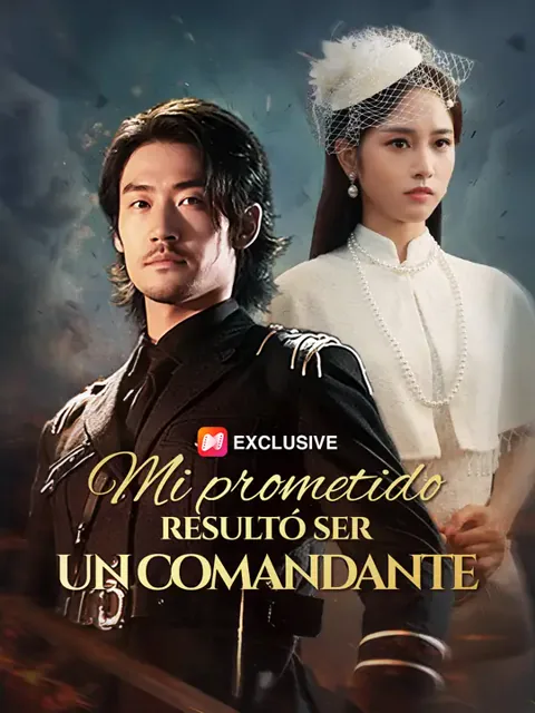 Mi prometido resultó ser un comandante portada — ver los 65 episodios gratis en HD