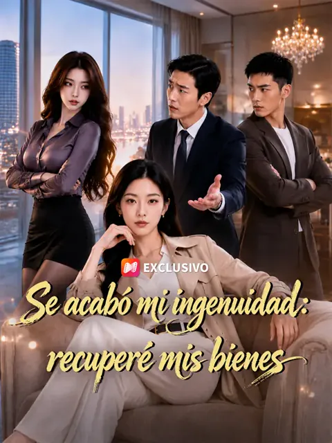 Se acabó mi ingenuidad: recuperé mis bienes portada — ver los 60 episodios gratis en HD