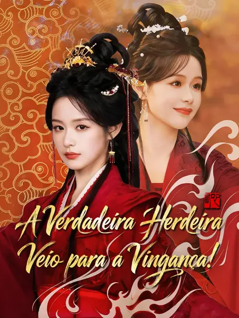 A Verdadeira Herdeira Veio para a Vingança!