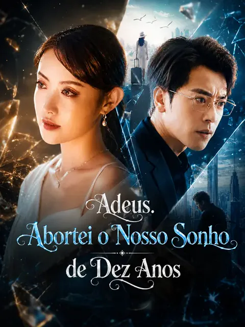 Adeus. Abortei o Nosso Sonho de Dez Anos capa — assistir aos 60 episódios grátis em HD