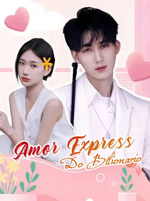 Amor Express do Bilionário capa — assistir aos 98 episódios grátis em HD