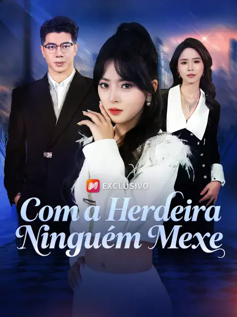 Com a Herdeira Ninguém Mexe capa — assistir aos 60 episódios grátis em HD