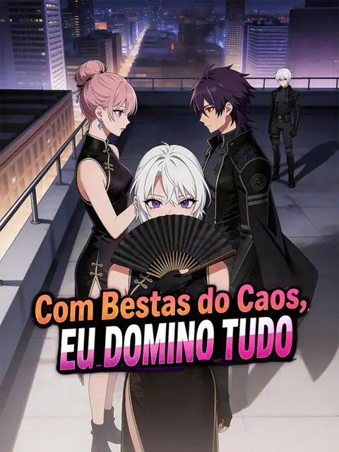 Com Bestas do Caos, Eu Domino Tudo