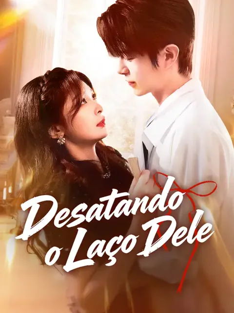 Desatando o Laço Dele capa — assistir aos 81 episódios grátis em HD