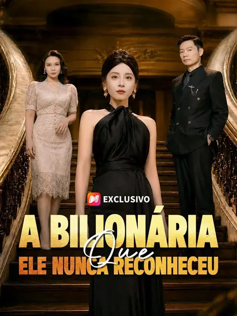 (Dublagem) A Bilionária que Ele Nunca Reconheceu capa — assistir aos 50 episódios grátis em HD