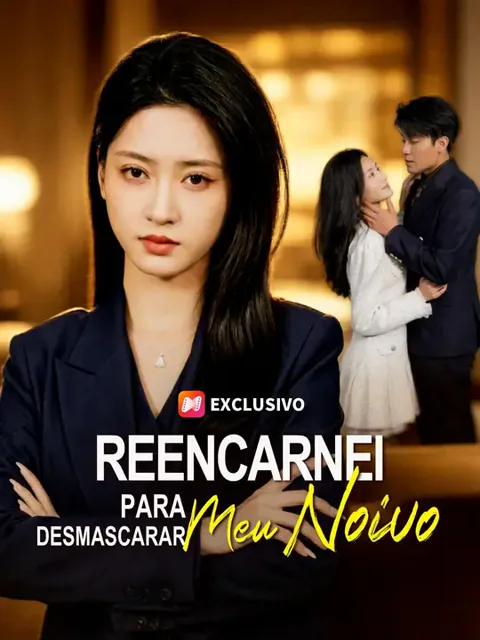 (Dublagem) Reencarnei para Desmascarar Meu Noivo