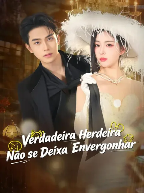 (Dublagem) Verdadeira Herdeira Não se Deixa Envergonhar
