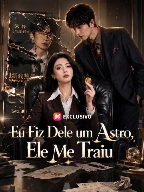 Eu Fiz Dele um Astro, Ele Me Traiu