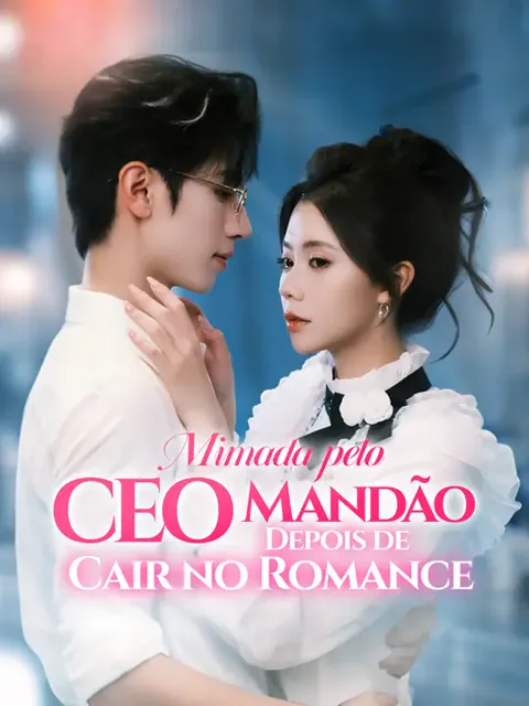 Mimada pelo CEO Mandão Depois de Cair no Romance