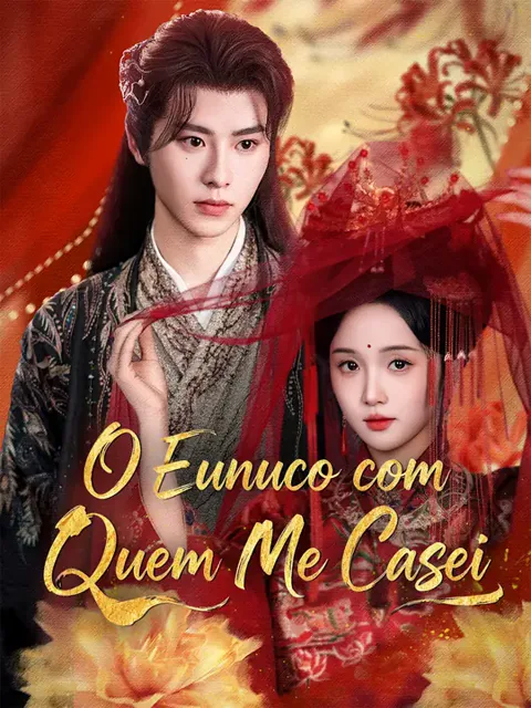 O Eunuco com Quem Me Casei capa — assistir aos 78 episódios grátis em HD