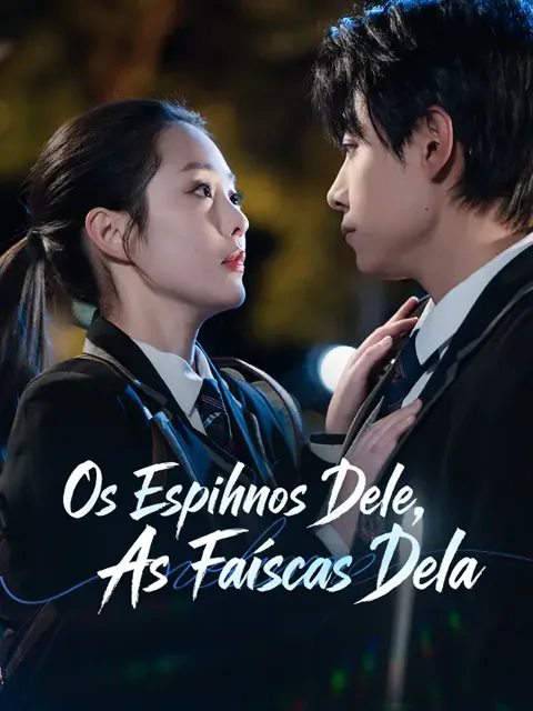 Os Espinhos Dele, As Faíscas Dela capa — assistir aos 70 episódios grátis em HD