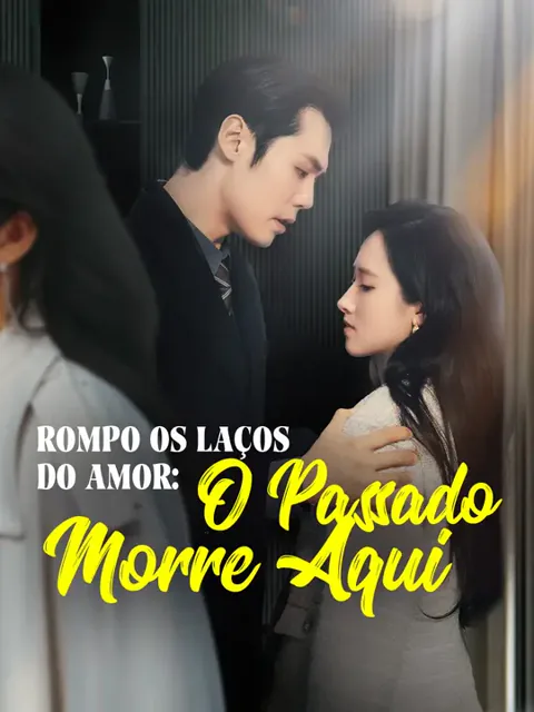 Rompo os Laços do Amor: O Passado Morre Aqui