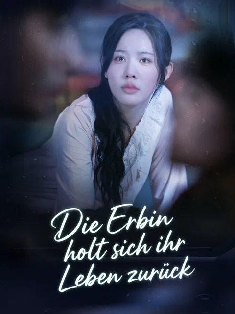 Die Erbin holt sich ihr Leben zurück