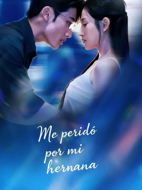 Me perdió por mi hermana