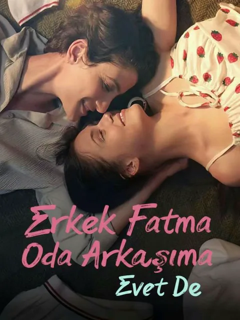 Erkek Fatma Oda Arkadaşıma Evet De dizisi kapak görseli — 62 bölüm full HD Türkçe izle